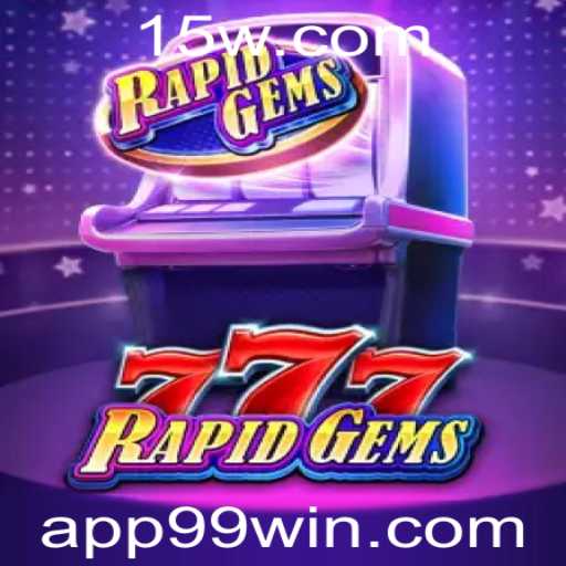 Descubra os Segredos de RapidGems777 e o Fascinante Mundo do 99 Win